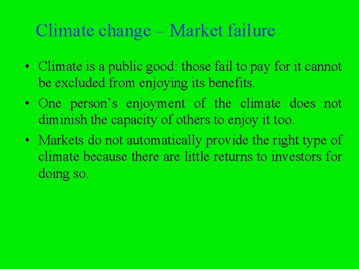 Climate change – Market failure • Climate is a public good: those fail to