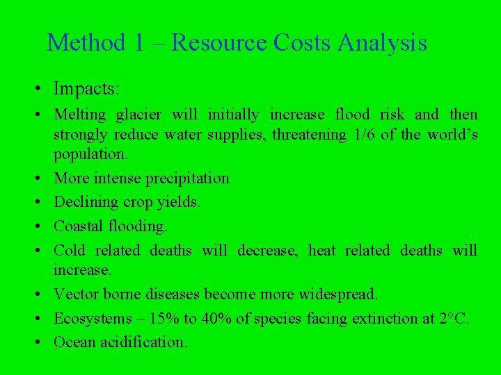 Method 1 – Resource Costs Analysis • Impacts: • Melting glacier will initially increase