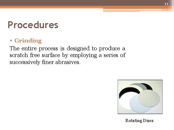 11 Procedures § Grinding The entire process is designed to produce a scratch free 11 Procedures § Grinding The entire process is designed to produce a scratch free