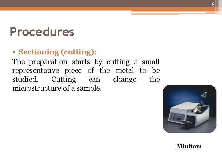 6 Procedures § Sectioning (cutting): The preparation starts by cutting a small representative piece 6 Procedures § Sectioning (cutting): The preparation starts by cutting a small representative piece