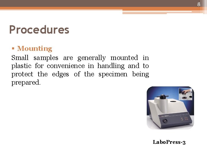 8 Procedures § Mounting Small samples are generally mounted in plastic for convenience in 8 Procedures § Mounting Small samples are generally mounted in plastic for convenience in