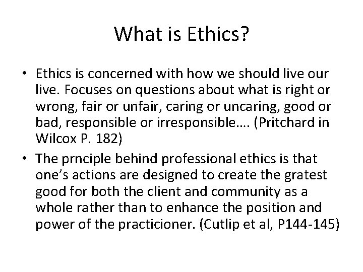 What is Ethics? • Ethics is concerned with how we should live our live.