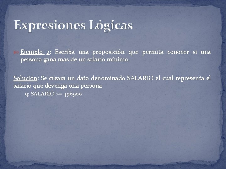 Expresiones Lógicas Ejemplo 2: Escriba una proposición que permita conocer si una persona gana