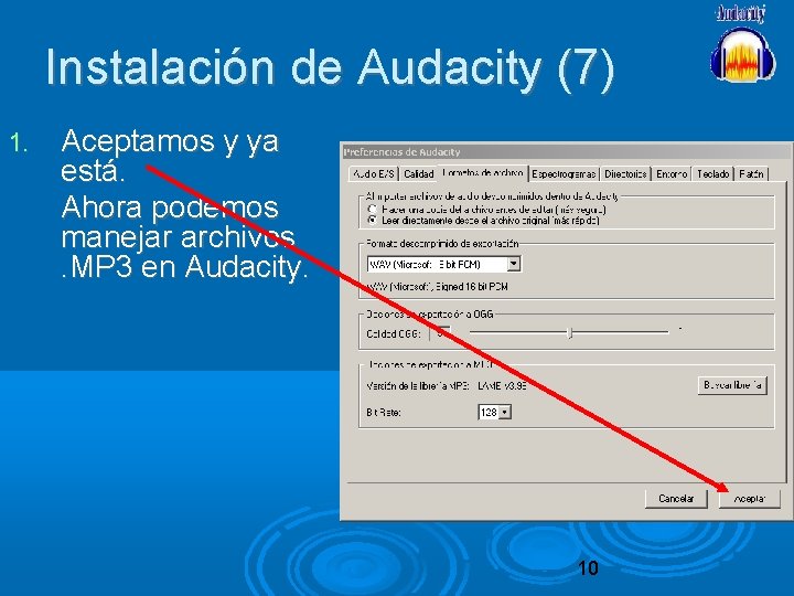 Instalación de Audacity (7) 1. Aceptamos y ya está. Ahora podemos manejar archivos .