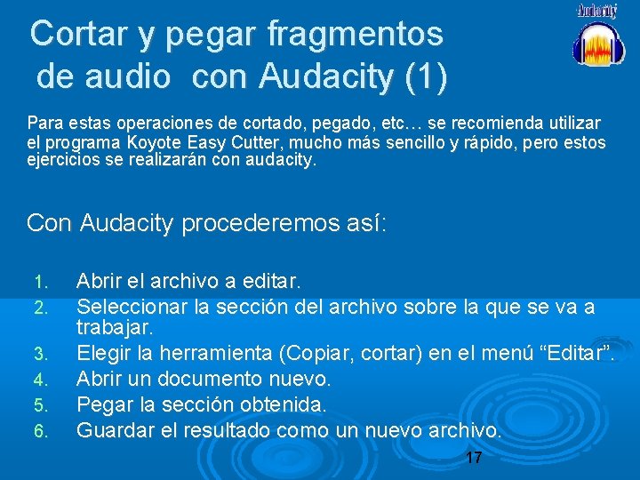 Cortar y pegar fragmentos de audio con Audacity (1) Para estas operaciones de cortado,