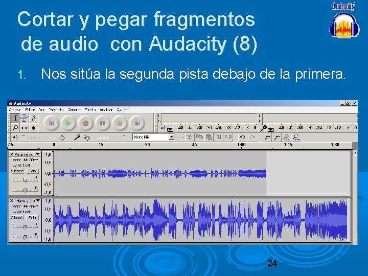 Cortar y pegar fragmentos de audio con Audacity (8) 1. Nos sitúa la segunda