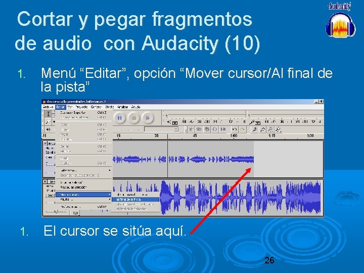 Cortar y pegar fragmentos de audio con Audacity (10) 1. Menú “Editar”, opción “Mover