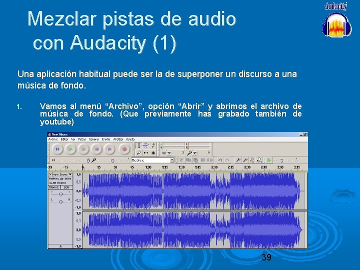 Mezclar pistas de audio con Audacity (1) Una aplicación habitual puede ser la de