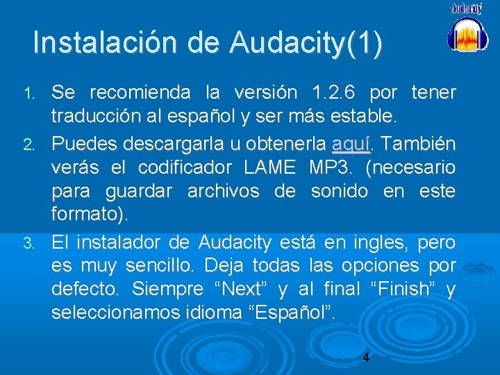 Instalación de Audacity(1) Se recomienda la versión 1. 2. 6 por tener traducción al