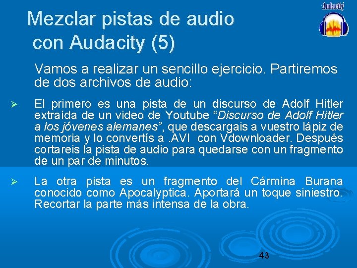 Mezclar pistas de audio con Audacity (5) Vamos a realizar un sencillo ejercicio. Partiremos