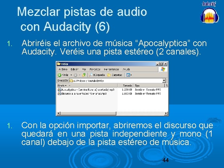 Mezclar pistas de audio con Audacity (6) 1. Abriréis el archivo de música “Apocalyptica”