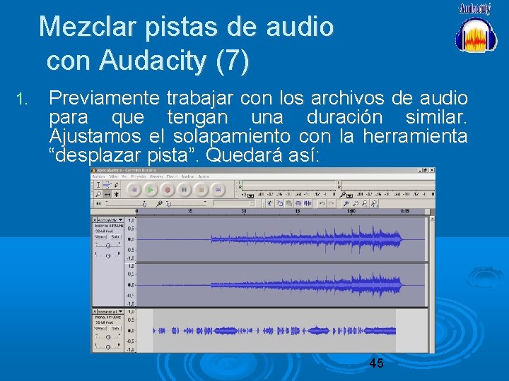 Mezclar pistas de audio con Audacity (7) 1. Previamente trabajar con los archivos de