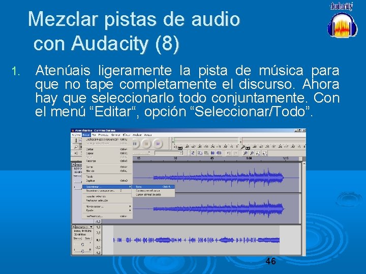 Mezclar pistas de audio con Audacity (8) 1. Atenúais ligeramente la pista de música