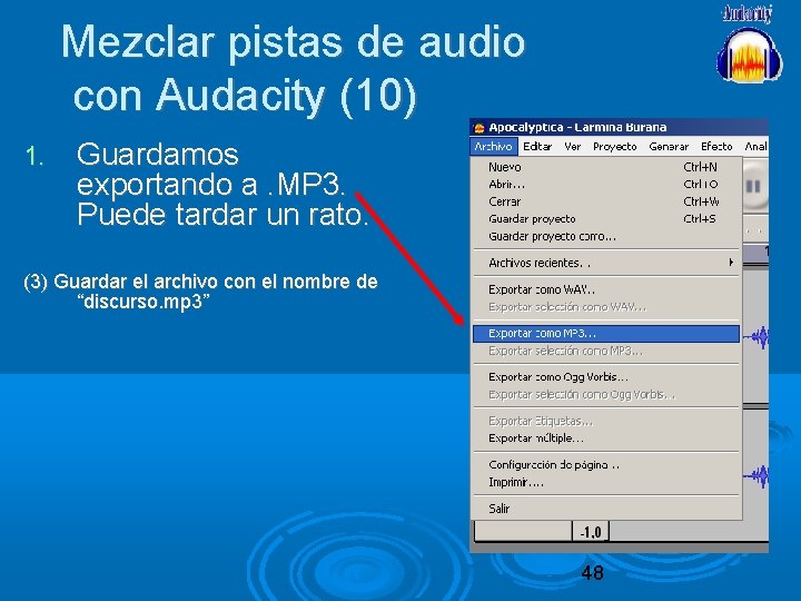 Mezclar pistas de audio con Audacity (10) 1. Guardamos exportando a. MP 3. Puede
