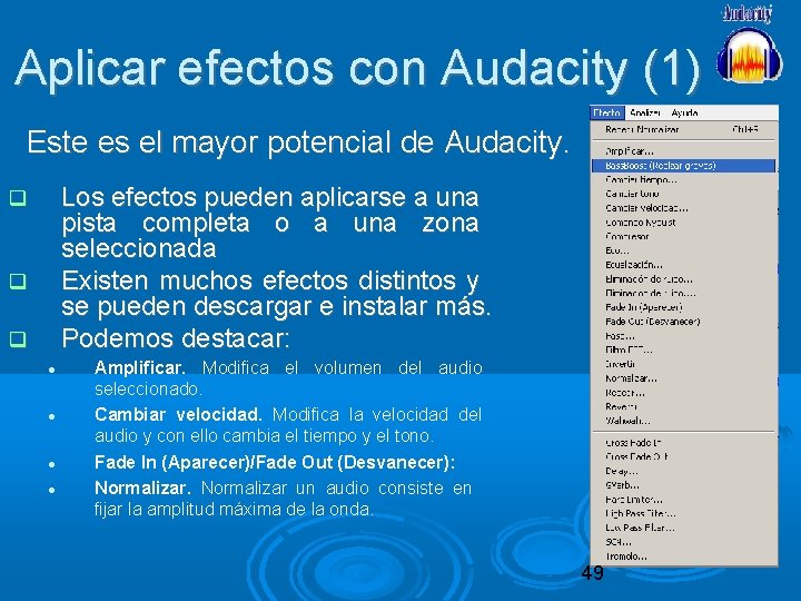 Aplicar efectos con Audacity (1) Este es el mayor potencial de Audacity. Los efectos