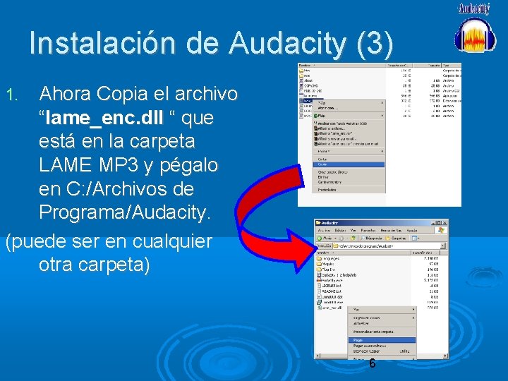 Instalación de Audacity (3) Ahora Copia el archivo “lame_enc. dll “ que está en