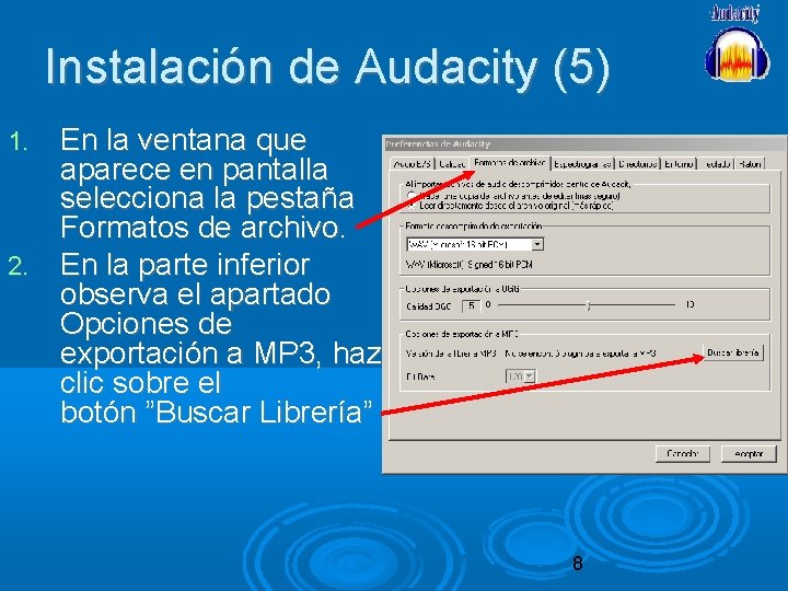 Instalación de Audacity (5) En la ventana que aparece en pantalla selecciona la pestaña