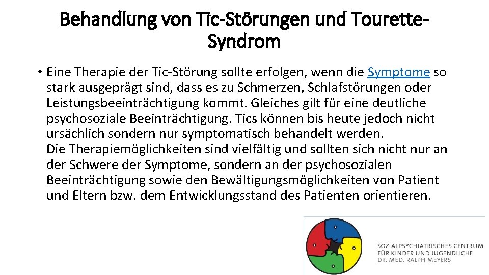 Behandlung von Tic-Störungen und Tourette. Syndrom • Eine Therapie der Tic-Störung sollte erfolgen, wenn