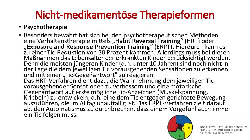 Nicht-medikamentöse Therapieformen • Psychotherapie • Besonders bewährt hat sich bei den psychotherapeutischen Methoden eine