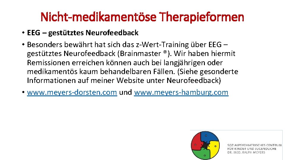 Nicht-medikamentöse Therapieformen • EEG – gestütztes Neurofeedback • Besonders bewährt hat sich das z-Wert-Training