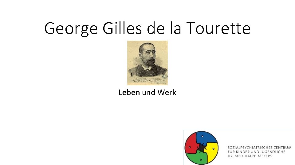 George Gilles de la Tourette Leben und Werk 