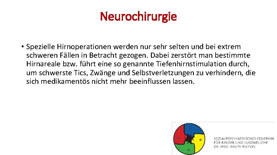 Neurochirurgie • Spezielle Hirnoperationen werden nur sehr selten und bei extrem schweren Fällen in