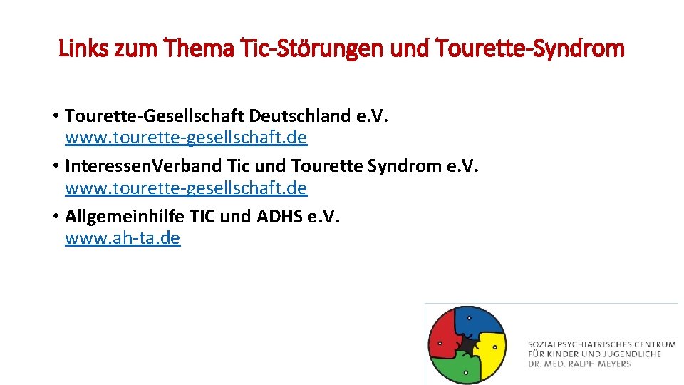 Links zum Thema Tic-Störungen und Tourette-Syndrom • Tourette-Gesellschaft Deutschland e. V. www. tourette-gesellschaft. de