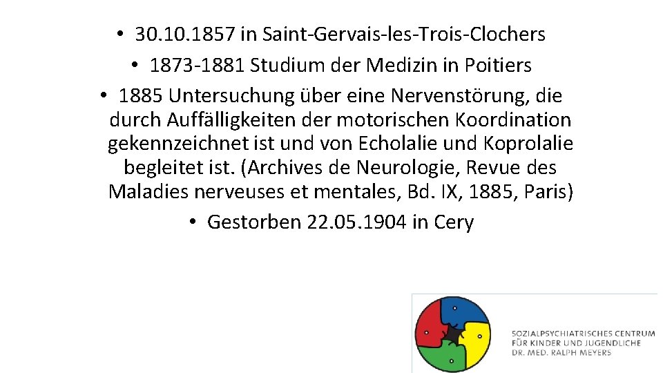  • 30. 1857 in Saint-Gervais-les-Trois-Clochers • 1873 -1881 Studium der Medizin in Poitiers