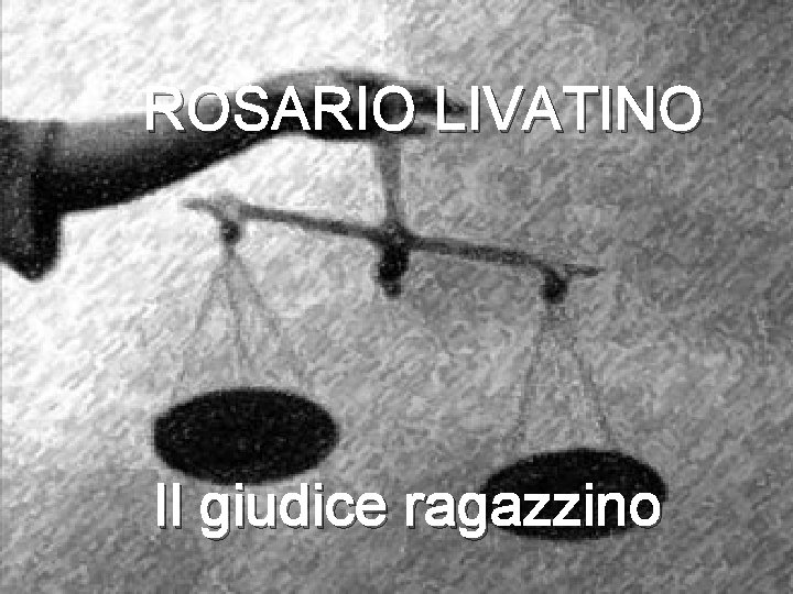 ROSARIO LIVATINO Il giudice ragazzino 