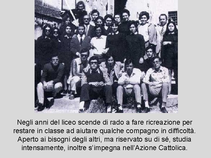 Negli anni del liceo scende di rado a fare ricreazione per restare in classe Negli anni del liceo scende di rado a fare ricreazione per restare in classe