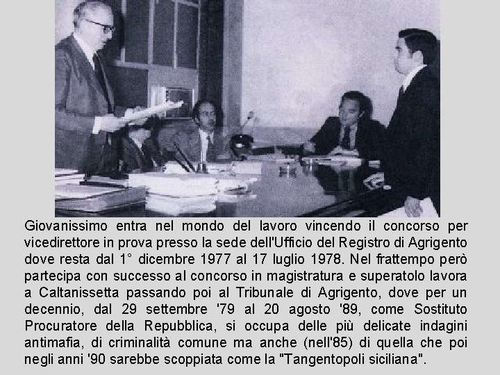 Giovanissimo entra nel mondo del lavoro vincendo il concorso per vicedirettore in prova presso