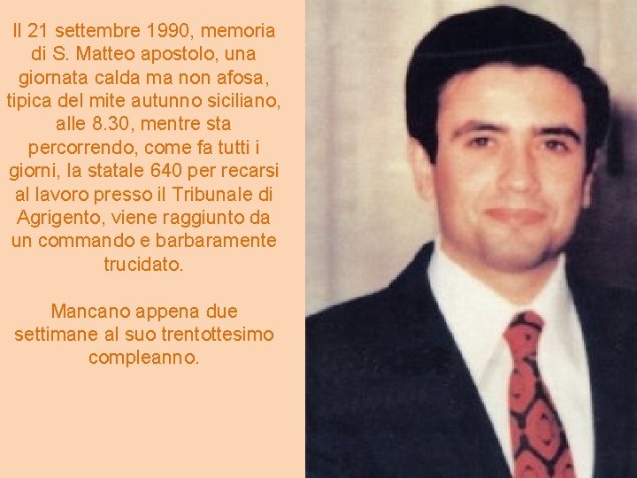 Il 21 settembre 1990, memoria di S. Matteo apostolo, una giornata calda ma non