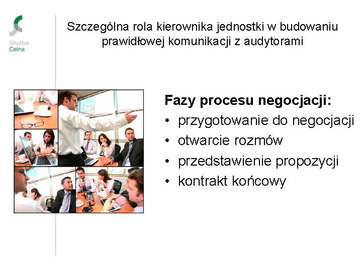 Szczególna rola kierownika jednostki w budowaniu prawidłowej komunikacji z audytorami Fazy procesu negocjacji: •