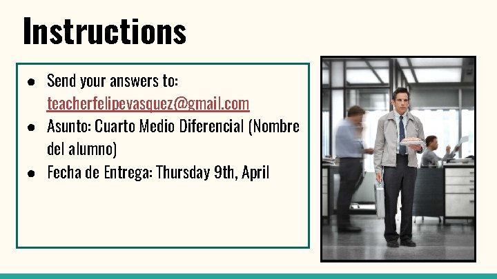 Instructions ● Send your answers to: teacherfelipevasquez@gmail. com ● Asunto: Cuarto Medio Diferencial (Nombre