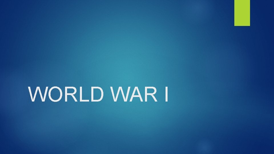 WORLD WAR I 