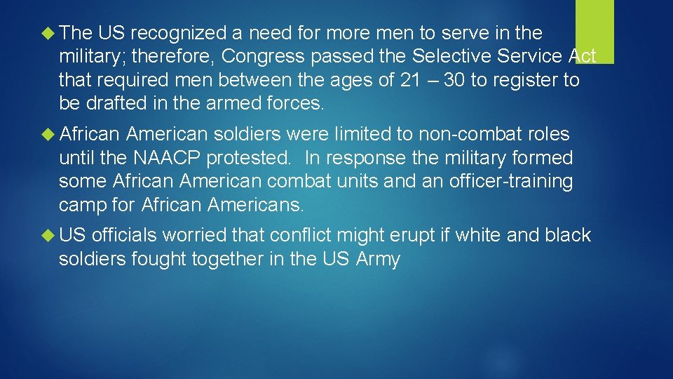  The US recognized a need for more men to serve in the military;