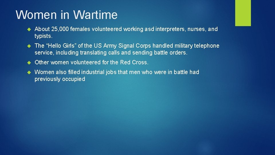 Women in Wartime About 25, 000 females volunteered working asd interpreters, nurses, and typists.