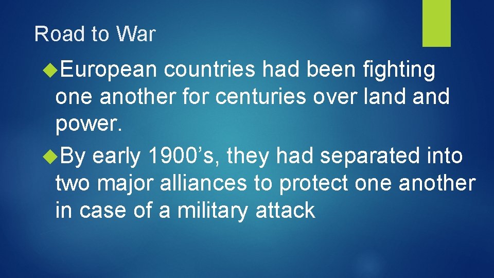 Road to War European countries had been fighting one another for centuries over land