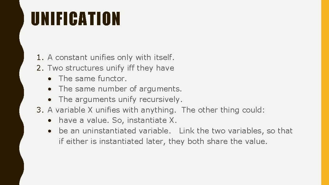 UNIFICATION 1. A constant unifies only with itself. 2. Two structures unify iff they