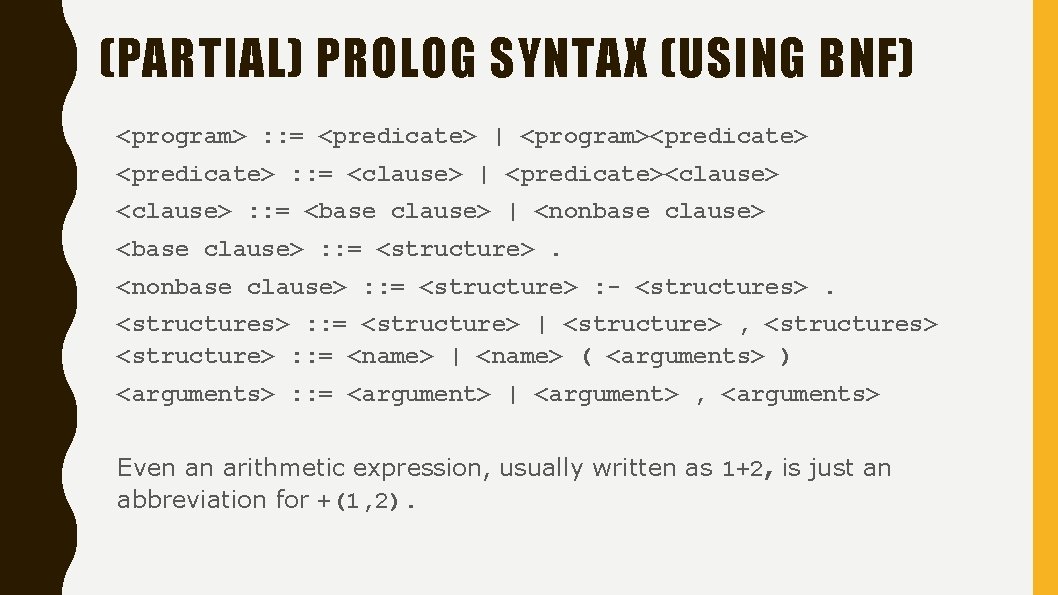 (PARTIAL) PROLOG SYNTAX (USING BNF) <program> : : = <predicate> | <program><predicate> : :