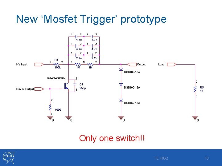New ‘Mosfet Trigger’ prototype Only one switch!! TE 4862 10 