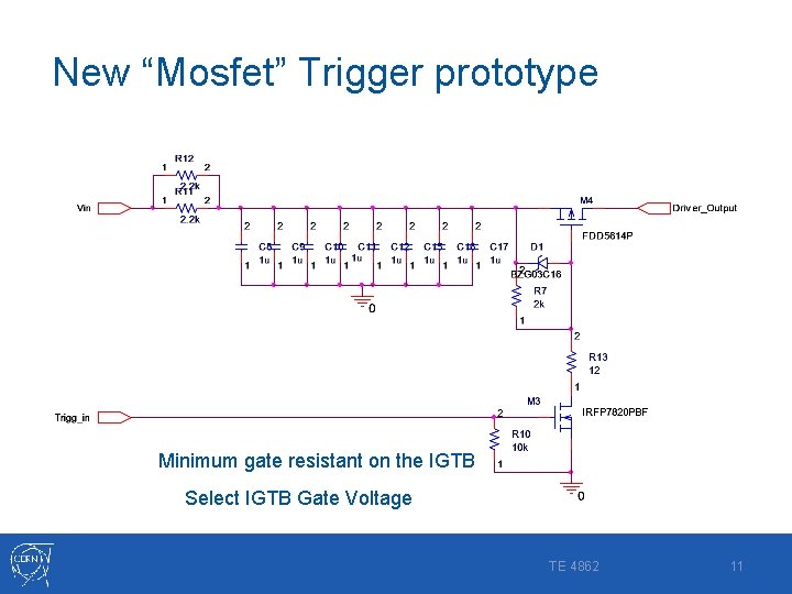 New “Mosfet” Trigger prototype Minimum gate resistant on the IGTB Select IGTB Gate Voltage