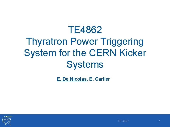 TE 4862 Thyratron Power Triggering System for the CERN Kicker Systems E. De Nicolas,
