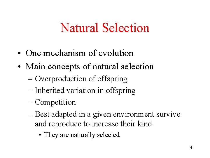 Natural Selection • One mechanism of evolution • Main concepts of natural selection –