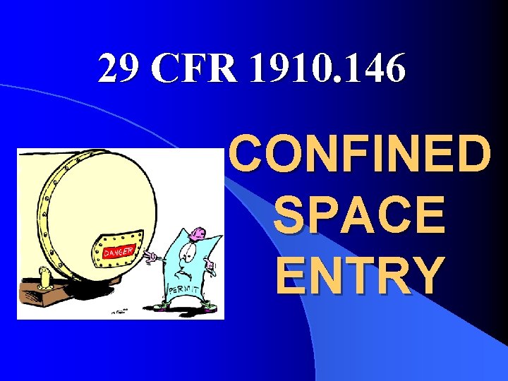29 CFR 1910. 146 CONFINED SPACE ENTRY 