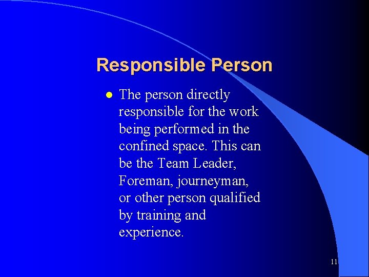 Responsible Person l The person directly responsible for the work being performed in the