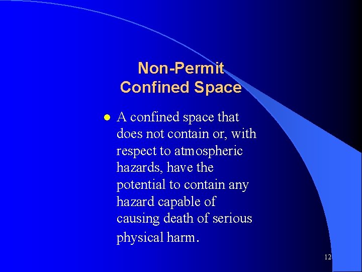Non-Permit Confined Space l A confined space that does not contain or, with respect