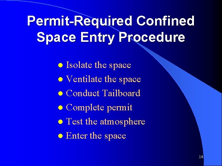Permit-Required Confined Space Entry Procedure Isolate the space l Ventilate the space l Conduct