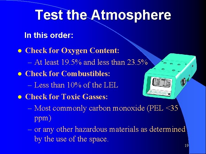 Test the Atmosphere In this order: l l l Check for Oxygen Content: –