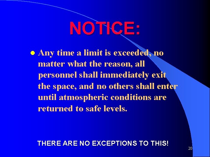 NOTICE: l Any time a limit is exceeded, no matter what the reason, all